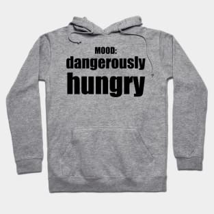 Dangerously Hungry / Mood Hoodie